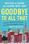 Goodbye to All That (Revised Edition): Writers on Loving and Leaving New York