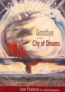Goodbye to the City of Dreams: An Autobiography