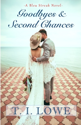 Goodbyes and Second Chances - Lowe, T I