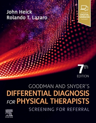 Goodman and Snyder's Differential Diagnosis for Physical Therapists: Screening for Referral - Heick, John (Editor), and Lazaro, Rolando T (Editor)
