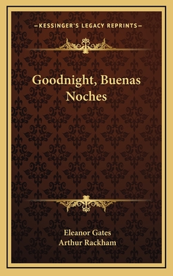 Goodnight, Buenas Noches - Gates, Eleanor, and Rackham, Arthur (Illustrator)