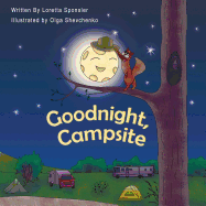 Goodnight, Campsite: (a Children's Book on Camping Featuring Rvs, Travel Trailers, Fifth-Wheels, Pop-Ups and Other Camper Options.)