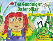 Goodnight Caterpillar: A Relaxation Story for Kids Introducing Muscle Relaxation and Breathing to Improve Sleep, Reduce Stress, and Control Anger - Lite, Lori
