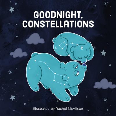 Goodnight, Constellations - Running Press, and McAlister, Rachel (Illustrator)