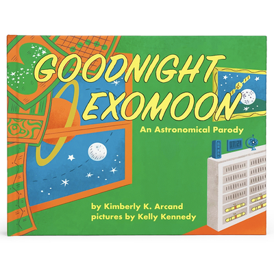 Goodnight Exomoon: An Astronomical Parody - Cottage Door Press (Editor), and Arcand, Kimberly K