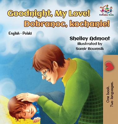 Goodnight, My Love!: English Polish Bilingual - Admont, Shelley, and Books, Kidkiddos