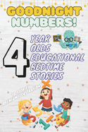 Goodnight Numbers: 4-Year-Old's Educational Bedtime Stories with Premium Illustrations: An Engaging Exploration of Counting and Adding for Early Math Fun at Bedtime