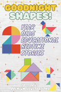 Goodnight Shapes: 2-Year-Old's Educational Bedtime Stories with Premium Illustrations: A Calming Exploration of Circles, Squares, and More for Early Shape Recognition in a Cozy Bedtime Routine