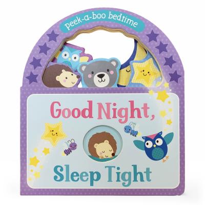 Goodnight, Sleep Tight: Peek-A-Boo Bedtime - Parragon Books, and Cottage Door Press (Editor)