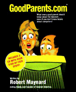 Goodparents.com: What Every Good Parent Should Know about the Internet