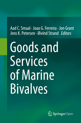 Goods and Services of Marine Bivalves - Smaal, Aad C (Editor), and Ferreira, Joao G (Editor), and Grant, Jon (Editor)