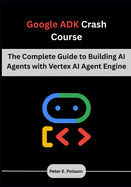 Google ADK Crash Course: The Complete Guide to Building AI Agents with Vertex AI Agent Engine