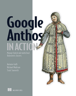 Google Anthos in Action: Manage Hybrid and Multi-Cloud Kubernetes Clusters