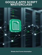 Google Apps Script Masterclass: Sheets And Forms Automation