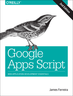 Google Apps Script: Web Application Development Essentials - Ferreira, James