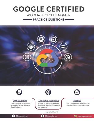 Google Certified Associate Cloud Engineer Practice Questions: 200+ Questions - Specialist, Ip