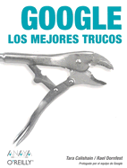 Google: Los Mejores Trucos - Calishain, Tara, and Dornfest, Rael