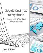 Google Optimize Demystified: Experimenting Your Way to Web Success