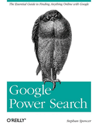 Google Power Search: The Essential Guide to Finding Anything Online with Google