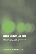 Google Scholar and More: New Google Applications and Tools for Libraries and Library Users