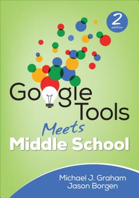 Google Tools Meets Middle School - Graham, Michael J, and Borgen, Jason