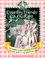 Gooseberry Patch: Country Friends Go Quilting Book 2: The Prettiest Quilts, a Sprinkling of Recipes, and Quick & Easy Gifts to Give - Gooseberry Patch