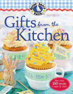 Gooseberry Patch Gifts from the Kitchen: More Than 150 Homemade Treats to Make & Share