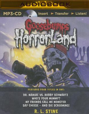 Goosebumps Horrorland Boxed Set #2: Dr. Maniac vs. Robby Schwartz, Who's Your Mummy?, My Friends Call Me Monster, Say Cheese - And Die Screaming! - Stine, R L, and Thompson, Marc (Read by), and Albert, Ashley (Read by)