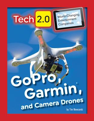 GoPro, Garmin, and Camera Drones - Newcomb, Tim