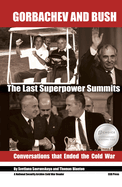 Gorbachev and Bush: The Last Superpower Summits. Conversations that Ended the Cold War