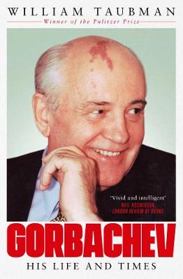 Gorbachev: His Life and Times - Taubman, William, Prof.