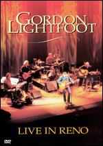 Gordon Lightfoot: Live in Reno - 