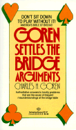 Goren Settles the Bridge Arguments - Goren, Charles H