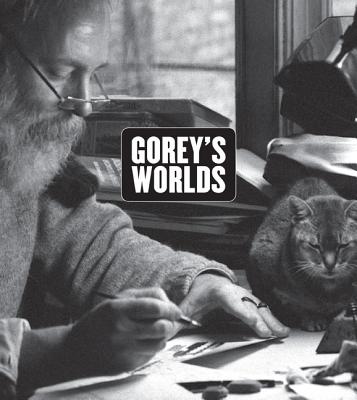 Goreys Worlds - Monroe, Erin, and Greskovic, Robert (Contributions by), and Arluke, Arnold (Contributions by)