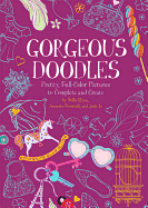 Gorgeous Doodles: Pretty, Full-Color Pictures to Complete and Create