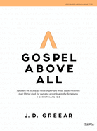 Gospel Above All - Bible Study Book: 1 Corinthians 15:3