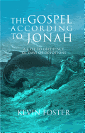 Gospel According to Jonah: A Call to Obedience, 121 Days of Devotions