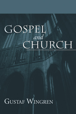 Gospel and Church - Wingren, Gustaf