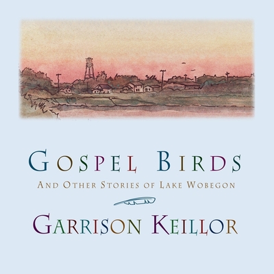 Gospel Birds: And Other Stories of Lake Wobegon - Keillor, Garrison