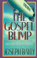 Gospel Blimp and Other Modern Parables - Bayly, Joseph