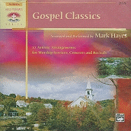 Gospel Classics: 12 Artistic Arrangements for Worship Services, Concerts and Recitals - Hayes, Mark