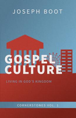Gospel Culture: Living in God's Kingdom - Boot, Joseph