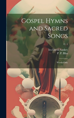 Gospel Hymns and Sacred Songs: Words Only; c. 1 - Bliss, P P (Philip Paul) 1838-1876 (Creator), and Sankey, Ira David 1840-1908