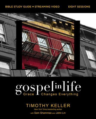 Gospel in Life Bible Study Guide Plus Streaming Video: Grace Changes Everything - Keller, Timothy