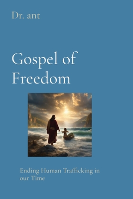 Gospel of Freedom: Ending Human Trafficking in our Time - Vento, Anthony T