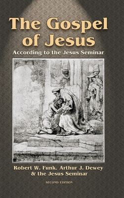 Gospel of Jesus: According to the Jesus Seminar (Revised) - Dewey, Arthur J (Editor), and Funk, Robert W (Editor)