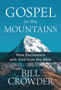 Gospel on the Mountains: Nine Encounters with God from the Bible