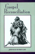 Gospel Reconciliation - Burroughs, Jeremiah