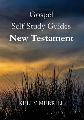 Gospel Self-Study Guides New Testament - Merrill, Kelly