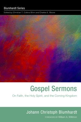 Gospel Sermons - Blumhardt, Johann Christoph, and Collins Winn, Christian T (Editor), and Moore, Charles E (Editor)